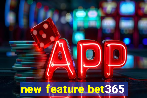 new feature bet365